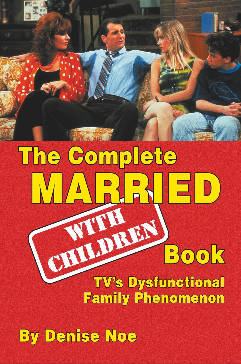 Cover: 9781629331898 | The Complete Married... With Children Book | Denise Noe | Taschenbuch