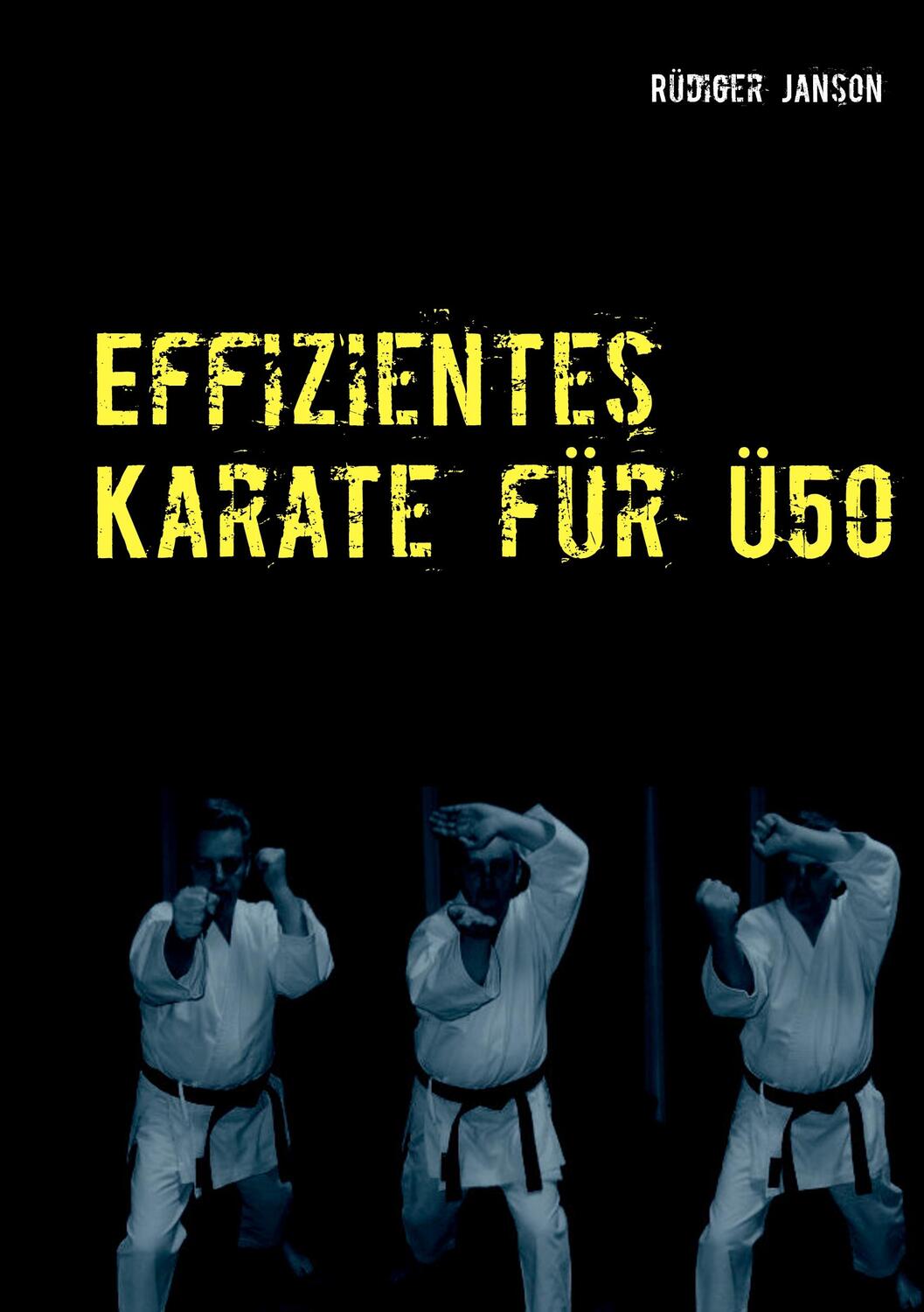 Cover: 9783752848229 | Effizientes Karate für Ü50 | Zurück zu den Wurzeln des Karate-Do