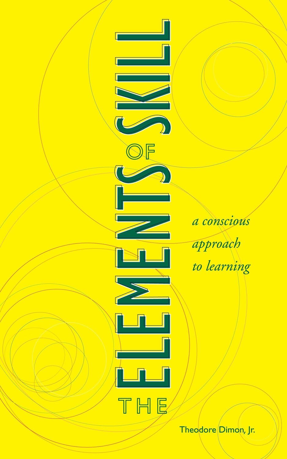 Cover: 9781556434761 | The Elements of Skill: A Conscious Approach to Learning | Dimon | Buch