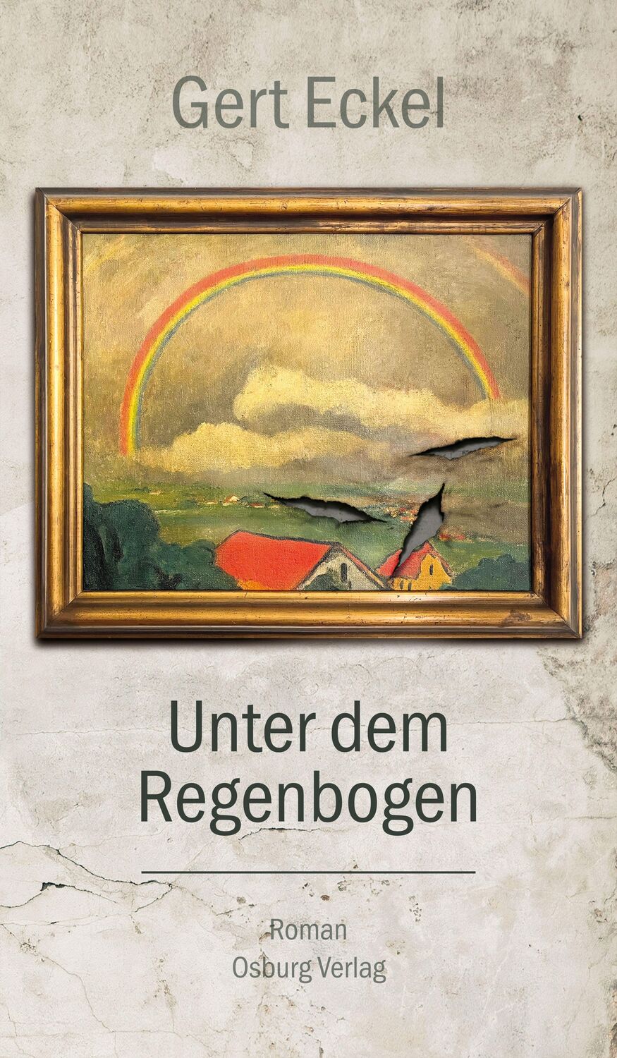 Cover: 9783955103453 | Unter dem Regenbogen | Roman | Gert Eckel | Buch | 250 S. | Deutsch