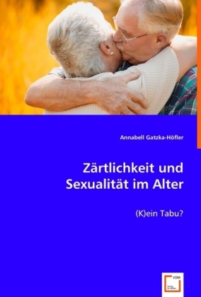 Cover: 9783836461696 | Zärtlichkeit und Sexualität im Alter | (K)ein Tabu? | Gatzka-Höfler