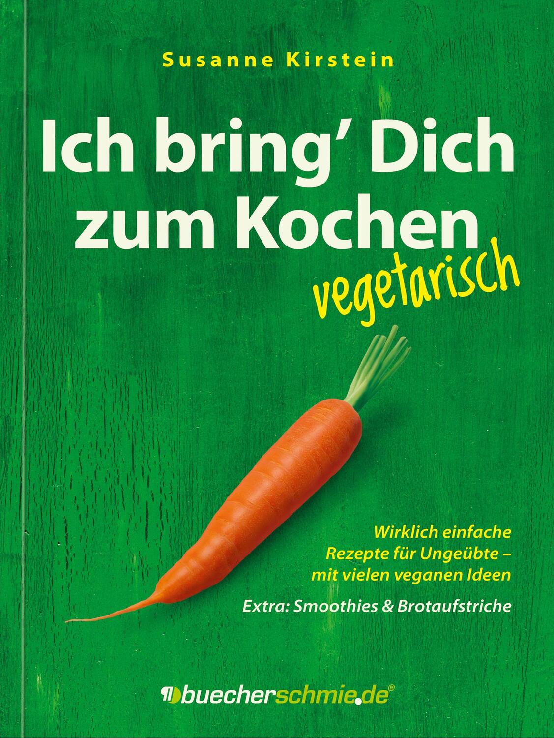 Cover: 9783943471045 | Ich bring' Dich zum Kochen - vegetarisch | Susanne Kirstein | Buch