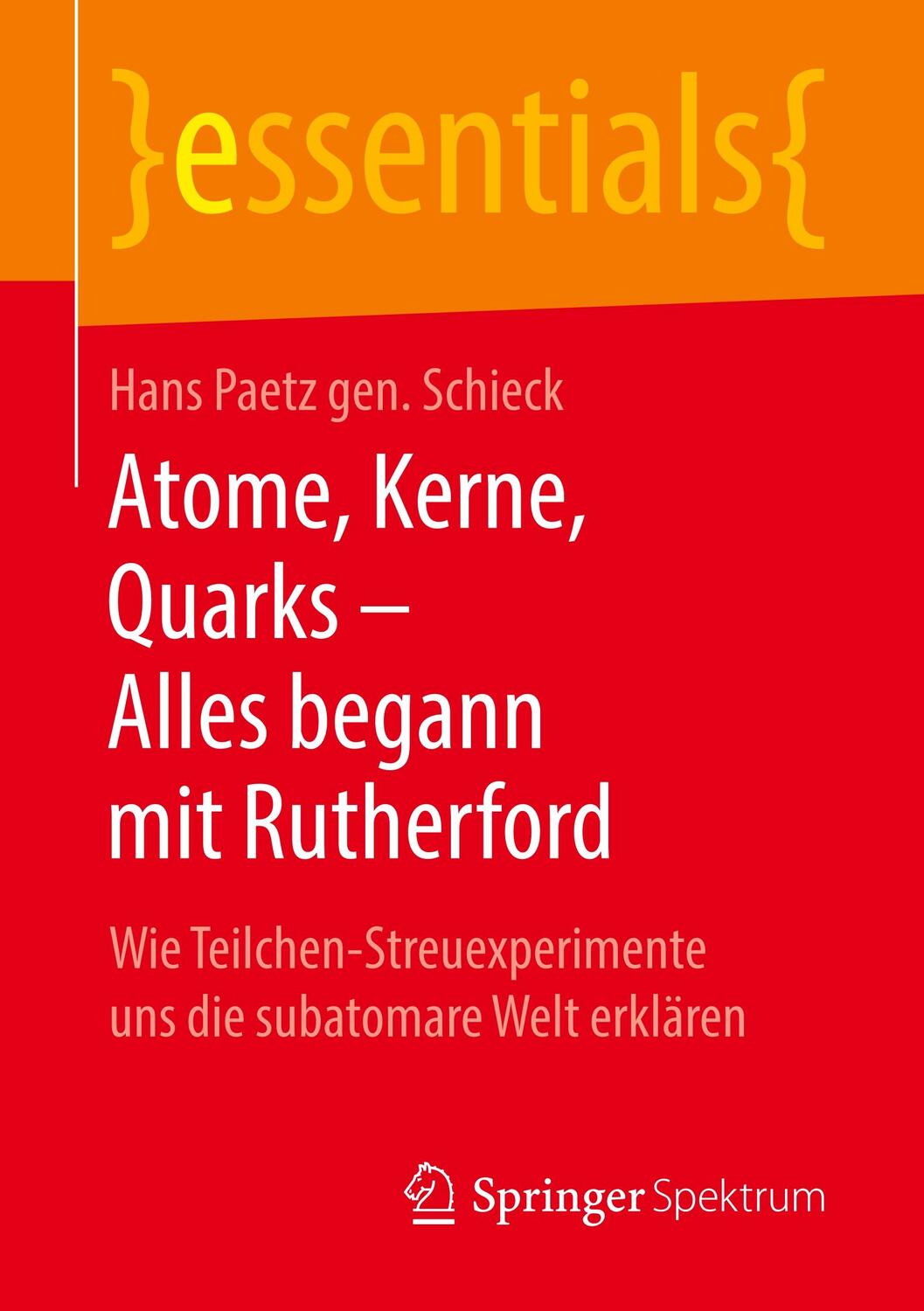 Cover: 9783658248109 | Atome, Kerne, Quarks - Alles begann mit Rutherford | Schieck | Buch