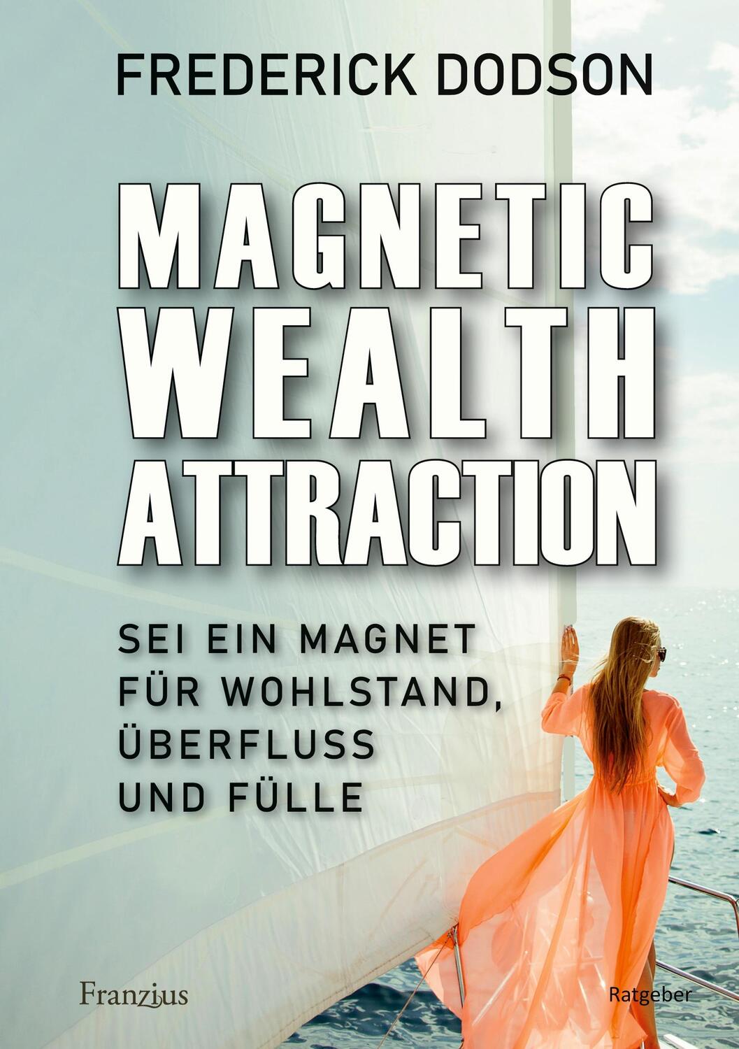 Cover: 9783960501800 | Magnetic Wealth Attraction | Frederick Dodson | Taschenbuch | 144 S.