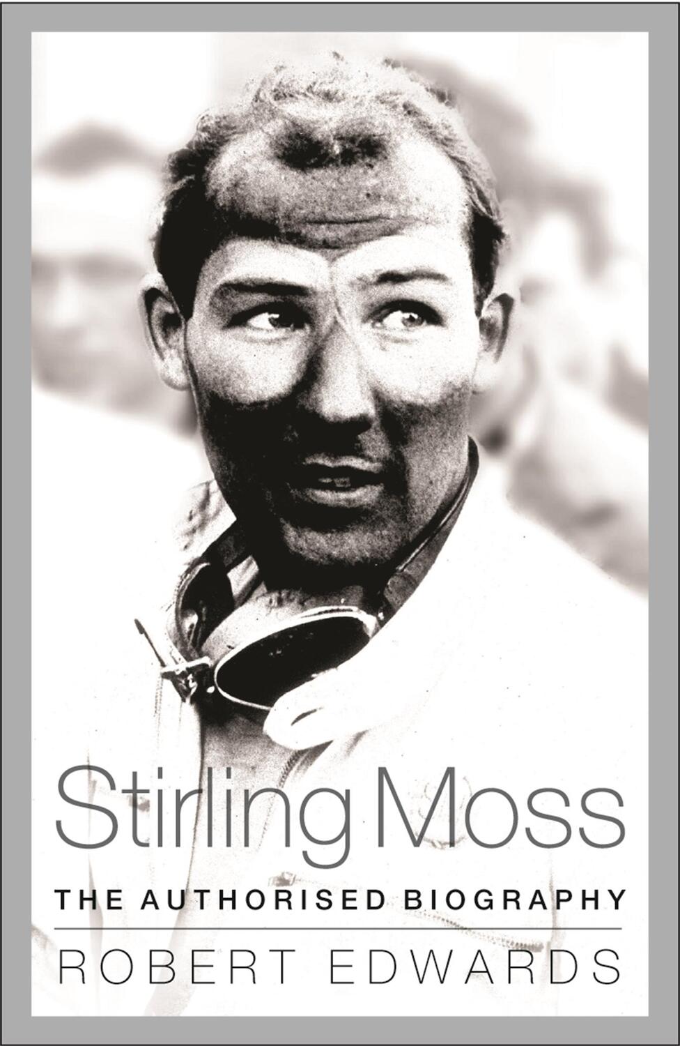 Cover: 9781780228785 | Stirling Moss | The Authorised Biography | Robert Edwards | Buch