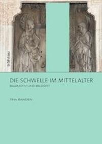 Cover: 9783412221256 | Die Schwelle im Mittelalter | Tina Bawden | Buch | 436 S. | Deutsch