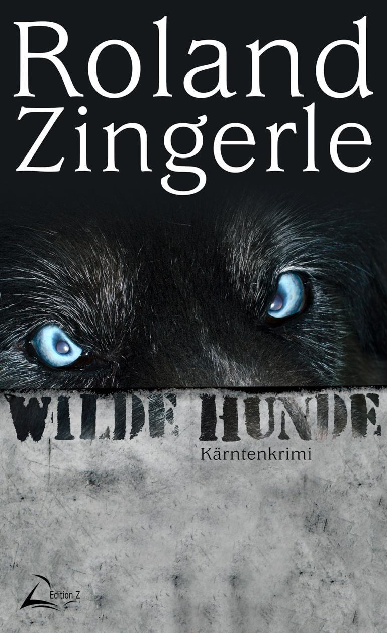 Cover: 9783969667682 | Wilde Hunde | Kärntenkrimi | Roland Zingerle | Taschenbuch | Deutsch