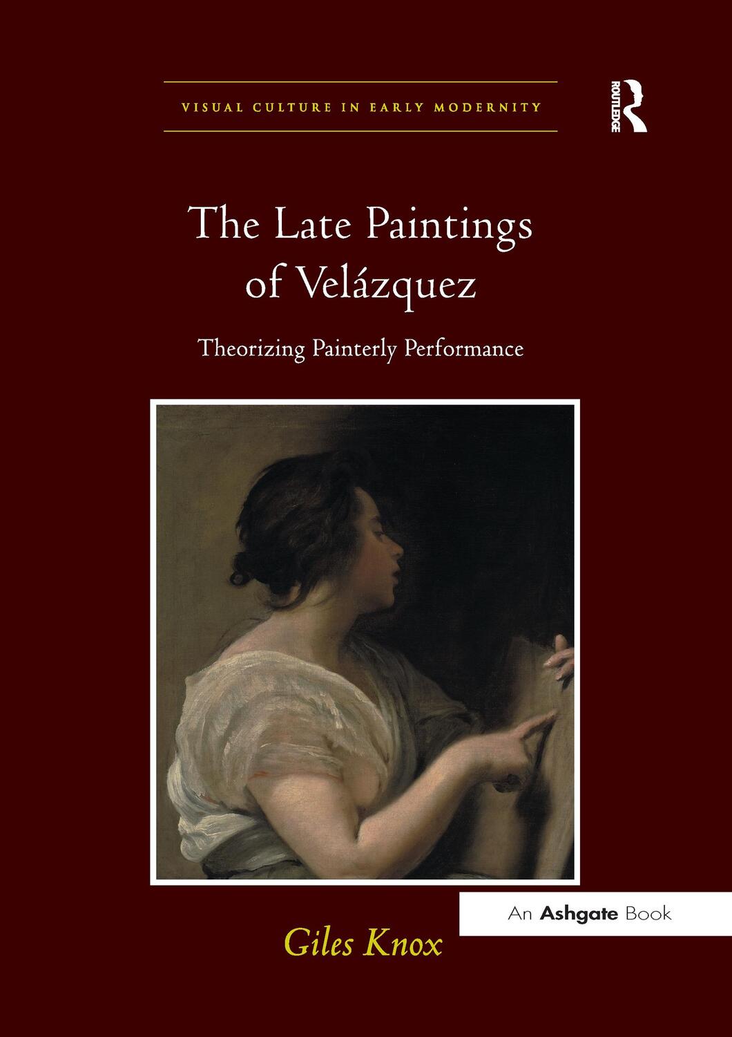 Cover: 9781138274648 | The Late Paintings of Velazquez | Theorizing Painterly Performance