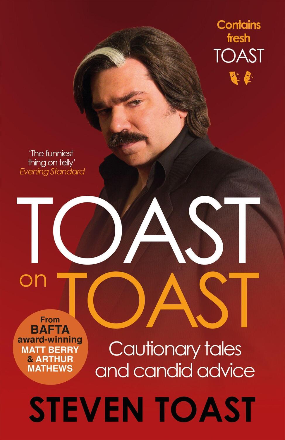 Cover: 9781782117513 | Toast on Toast | Cautionary tales and candid advice | Steven Toast