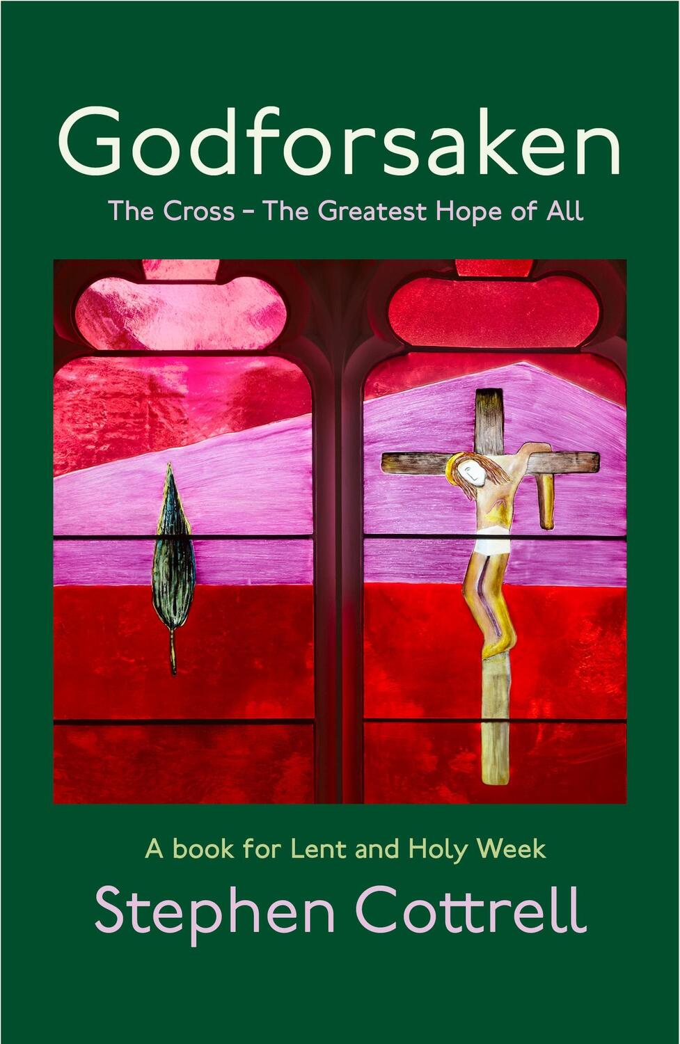 Cover: 9781399805247 | Godforsaken | The Cross - the greatest hope of all | Stephen Cottrell
