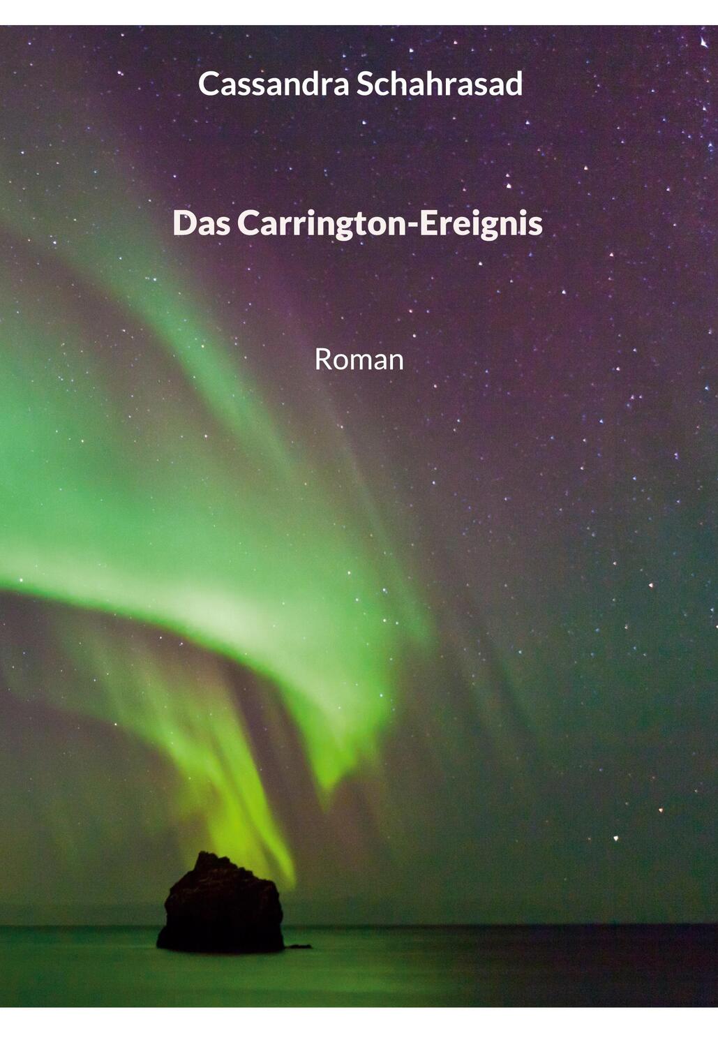 Cover: 9783756219018 | Das Carrington-Ereignis | Roman | Cassandra Schahrasad | Buch | 422 S.