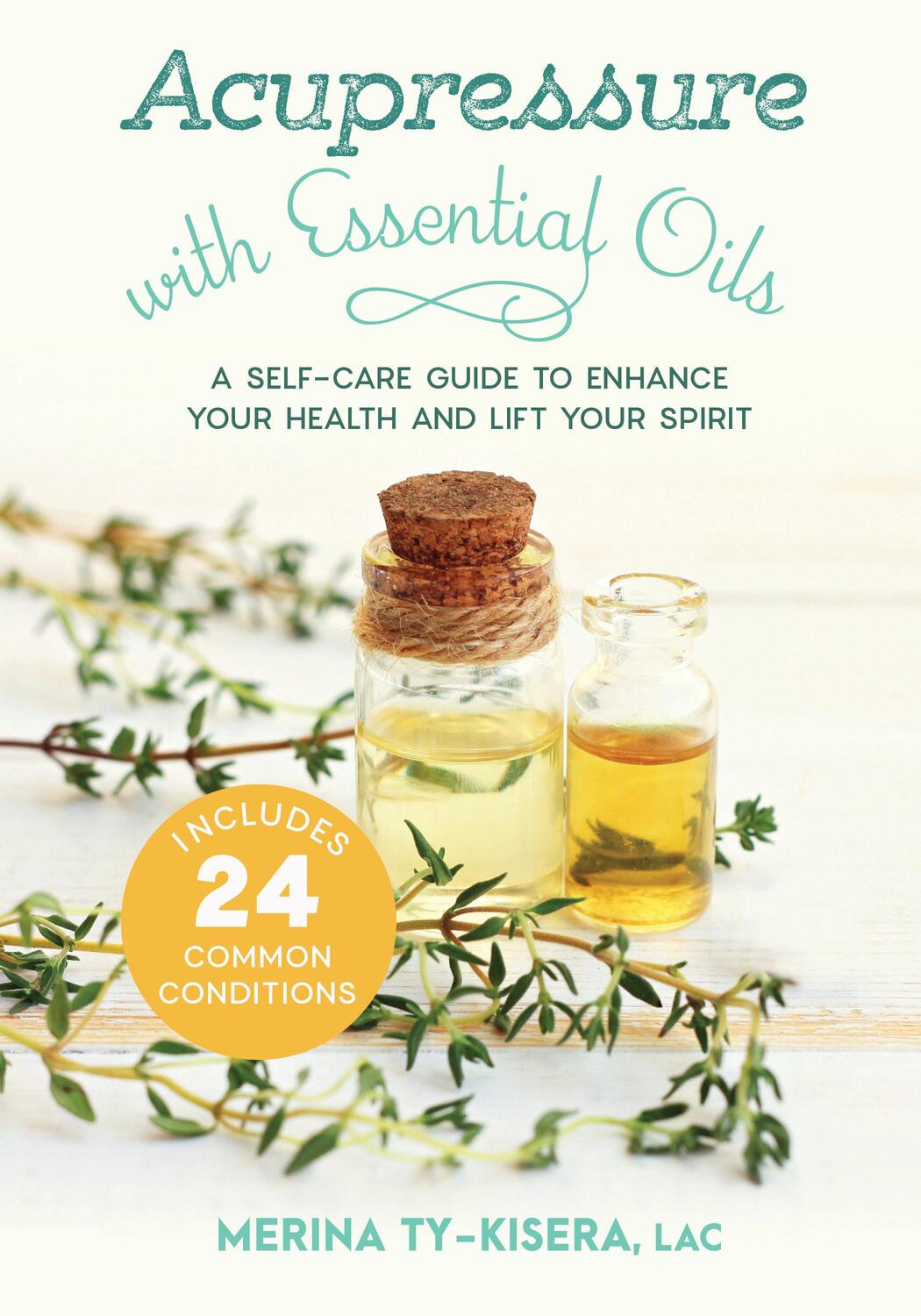 Cover: 9781623173241 | Acupressure with Essential Oils: A Self-Care Guide to Enhance Your...