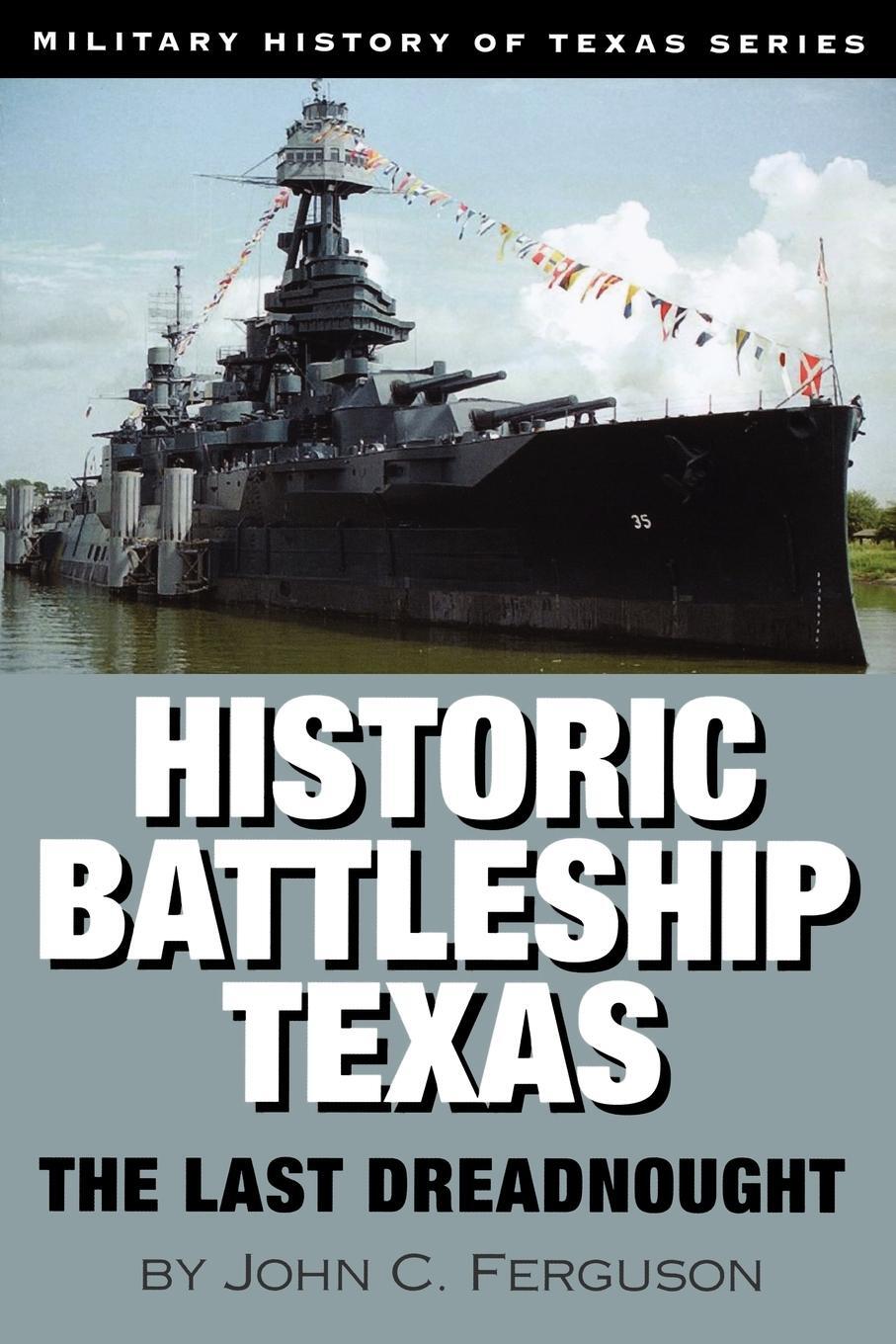 Cover: 9781933337074 | Historic Battleship Texas | The Last Dreadnought | John C. Ferguson