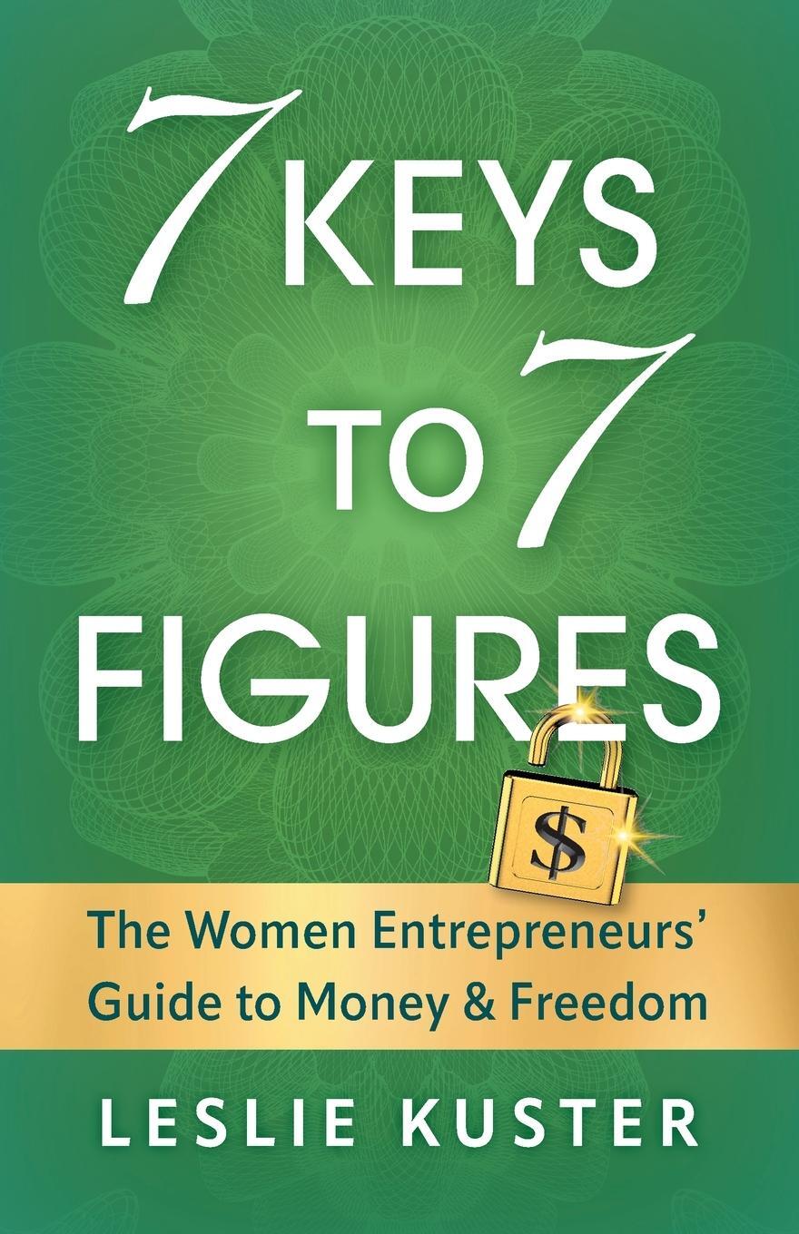 Cover: 9781544538389 | 7 Keys to 7 Figures | Leslie Kuster | Taschenbuch | Paperback | 2023