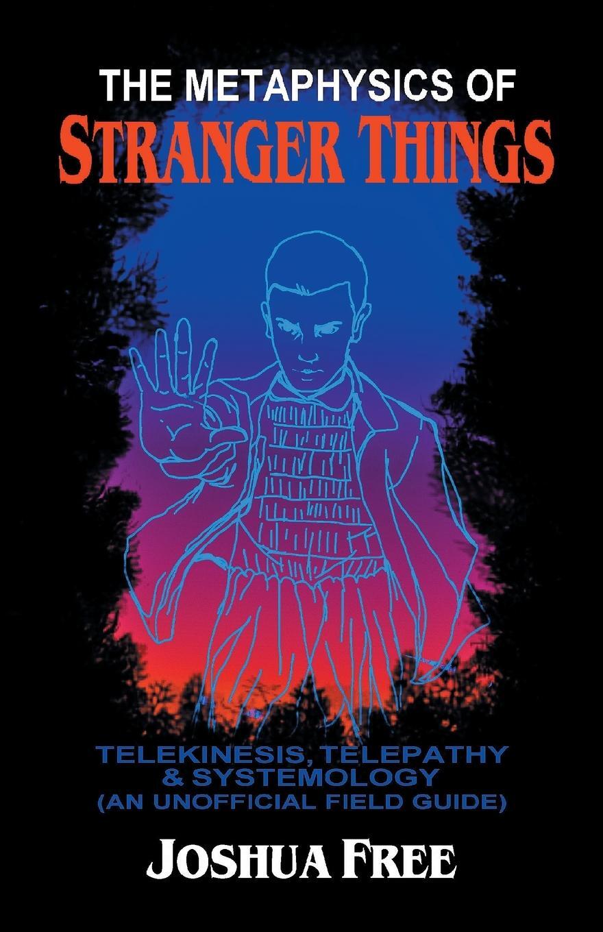 Cover: 9798987124918 | The Metaphysics of Stranger Things | Joshua Free | Taschenbuch | 2022