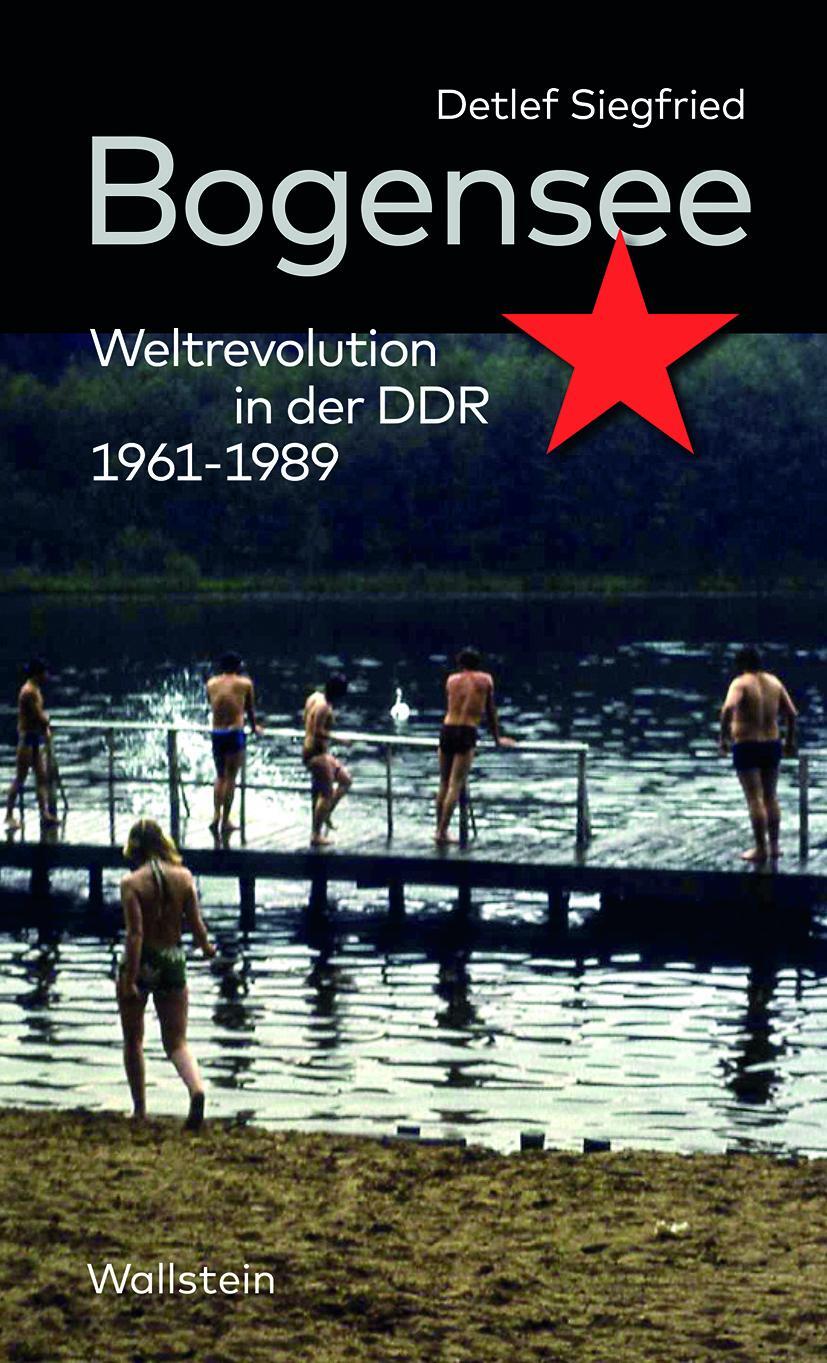 Cover: 9783835350113 | Bogensee | Weltrevolution in der DDR 1961-1989 | Detlef Siegfried