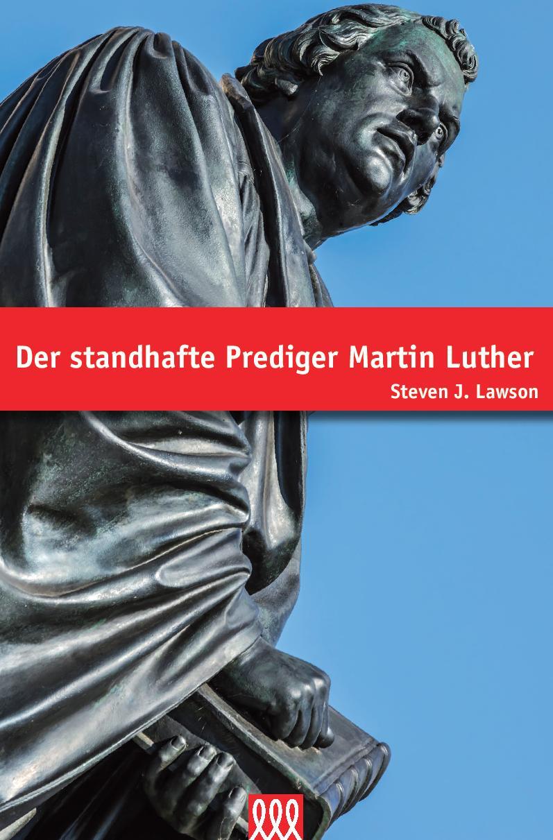 Cover: 9783941988484 | Der standhafte Prediger Martin Luther | Steven J. Lawson | Buch | Buch