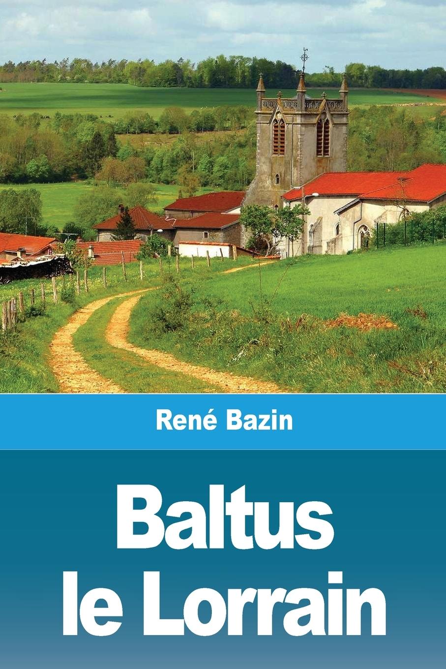 Cover: 9783967878608 | Baltus le Lorrain | René Bazin | Taschenbuch | Französisch | 2021