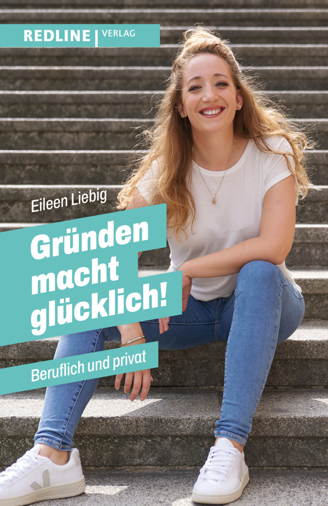 Cover: 9783868819274 | Gründen macht glücklich! | Beruflich und privat | Eileen Liebig | Buch