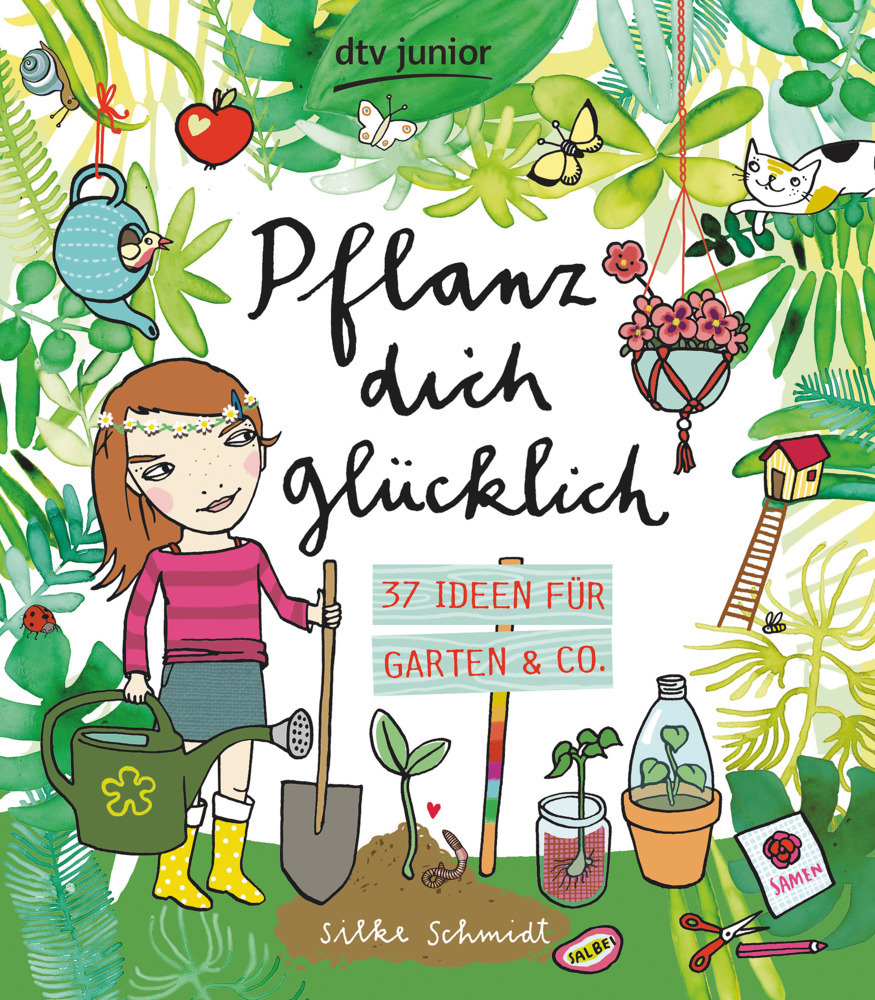 Cover: 9783423717731 | Pflanz dich glücklich 37 Ideen für Garten &amp; Co. | Silke Schmidt | Buch