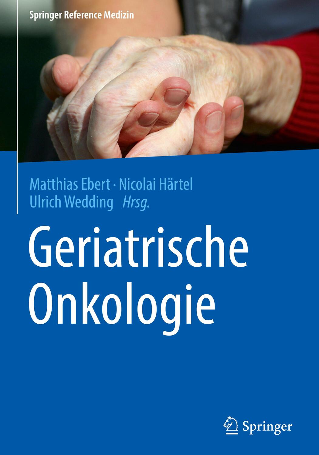 Cover: 9783662487266 | Geriatrische Onkologie | Matthias Ebert (u. a.) | Buch | XXI | Deutsch