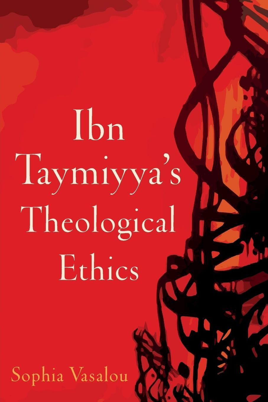 Cover: 9780190912512 | Ibn Taymiyya's Theological Ethics | Sophia Vasalou | Taschenbuch