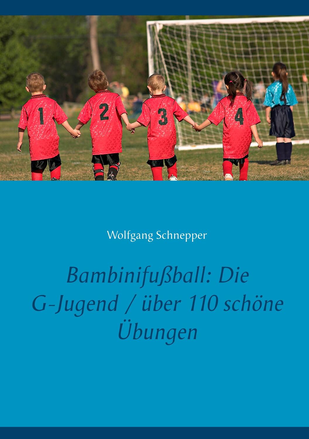 Cover: 9783750440968 | Bambinifußball: Die G-Jugend / über 110 schöne Übungen | Schnepper