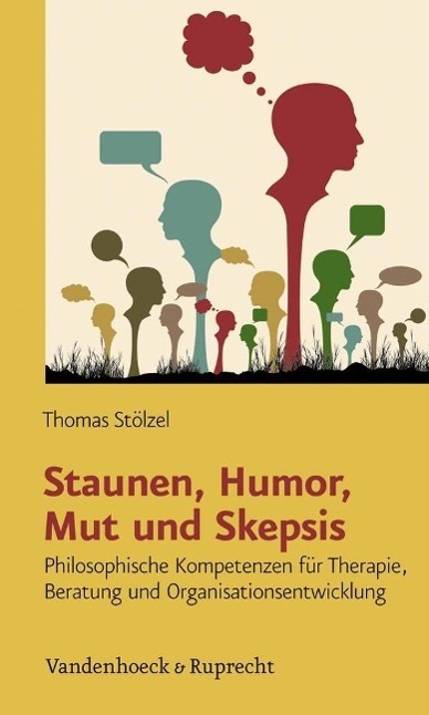 Cover: 9783525403594 | Staunen, Humor, Mut und Skepsis | Thomas Stölzel | Taschenbuch | 2012