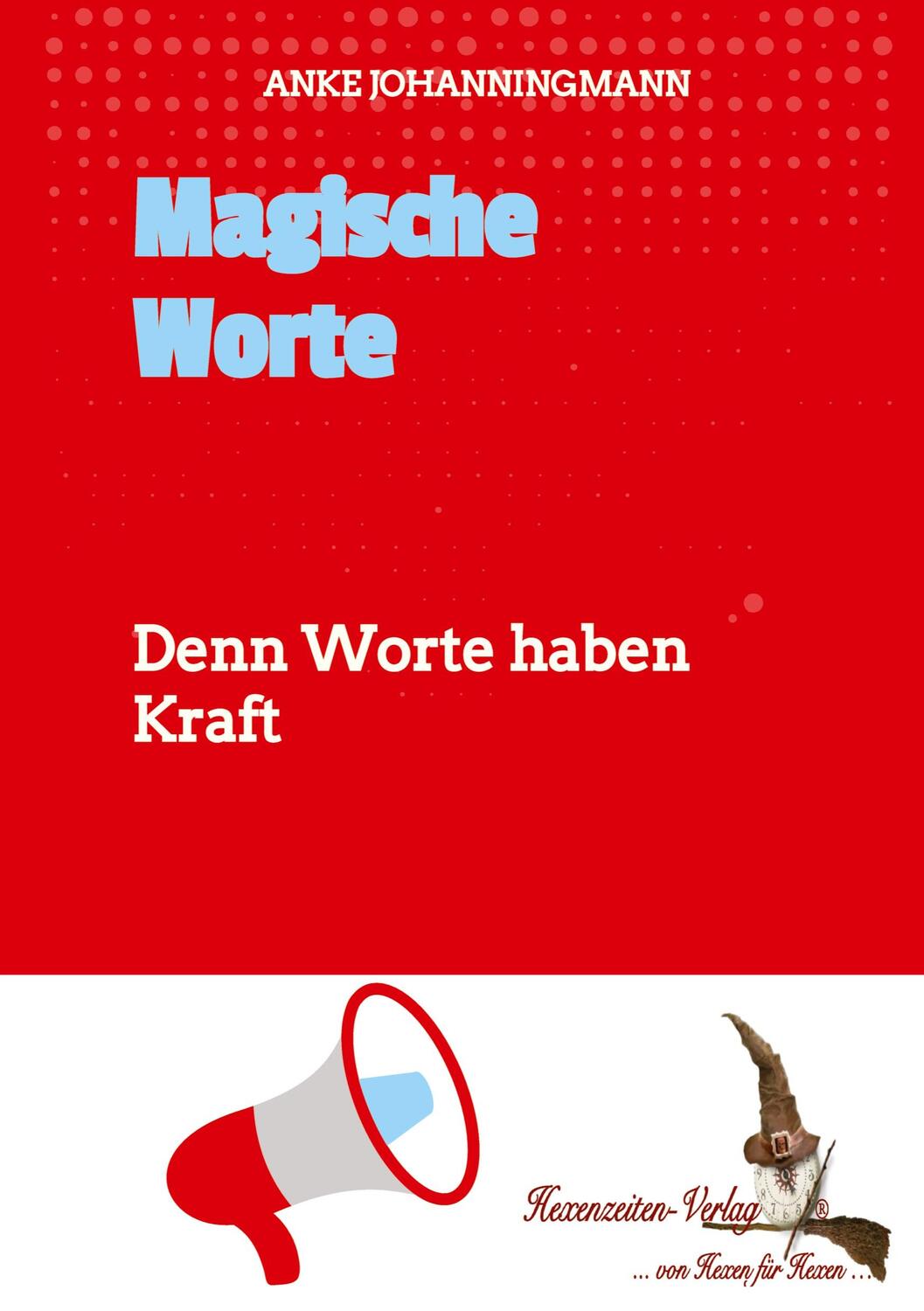 Cover: 9783384183583 | Magische Worte | Denn Worte haben Kraft | Anke Johanningmann | Buch