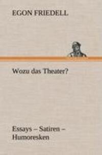 Cover: 9783847249252 | Wozu das Theater? | Essays - Satiren - Humoresken | Egon Friedell