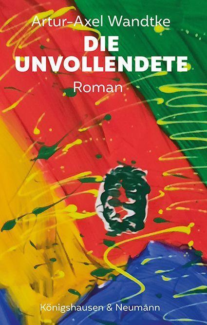 Cover: 9783826079665 | Die Unvollendete | Roman | Artur-Axel Wandtke | Taschenbuch | 240 S.