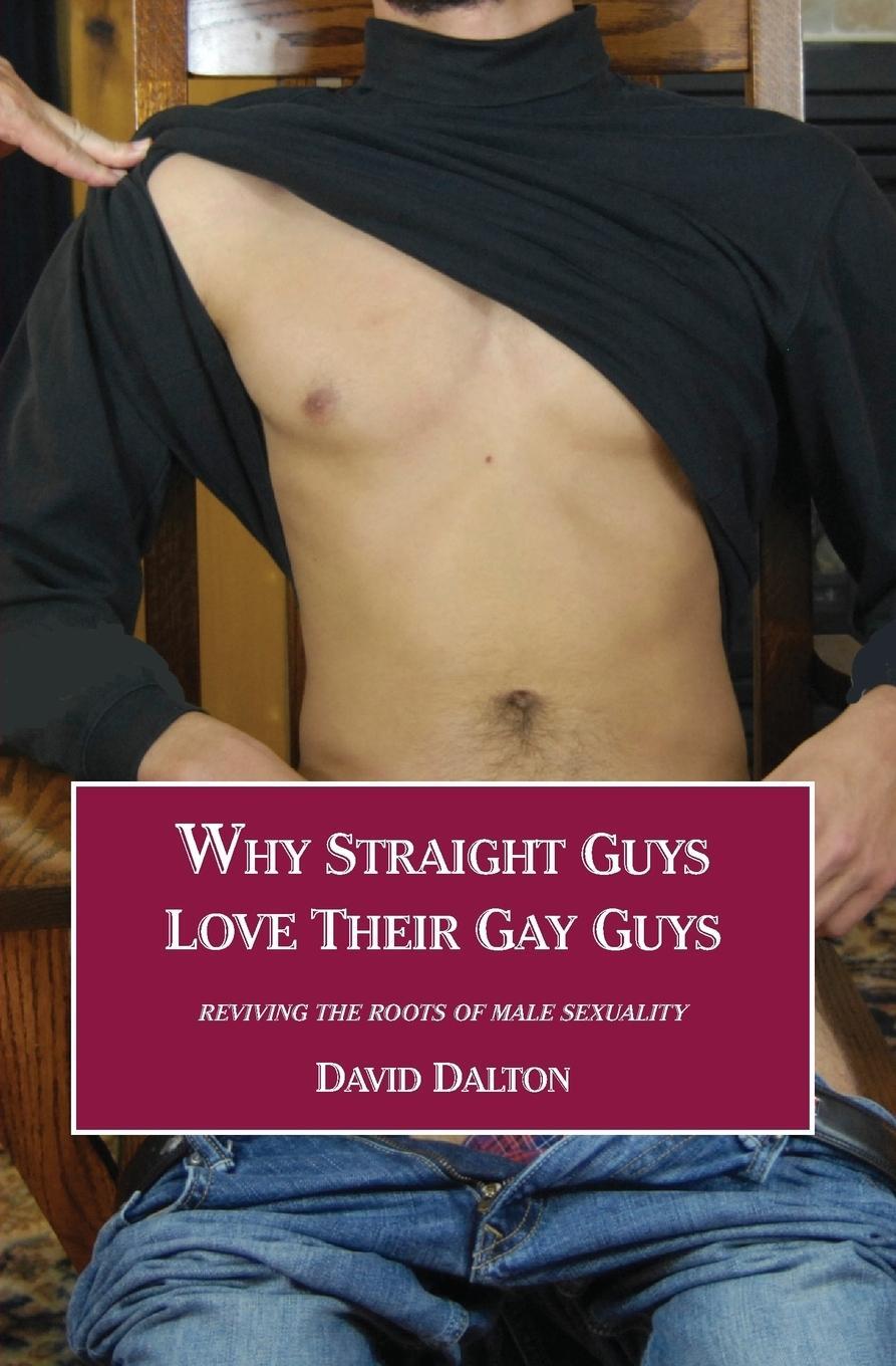 Cover: 9780991613298 | Why Straight Guys Love Their Gay Guys | David Dalton | Taschenbuch