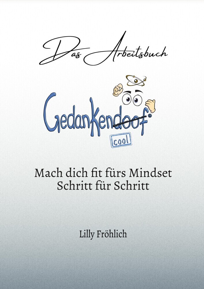 Cover: 9783384002396 | Gedankendoof - Das Arbeitsbuch | Lilly Fröhlich | Taschenbuch