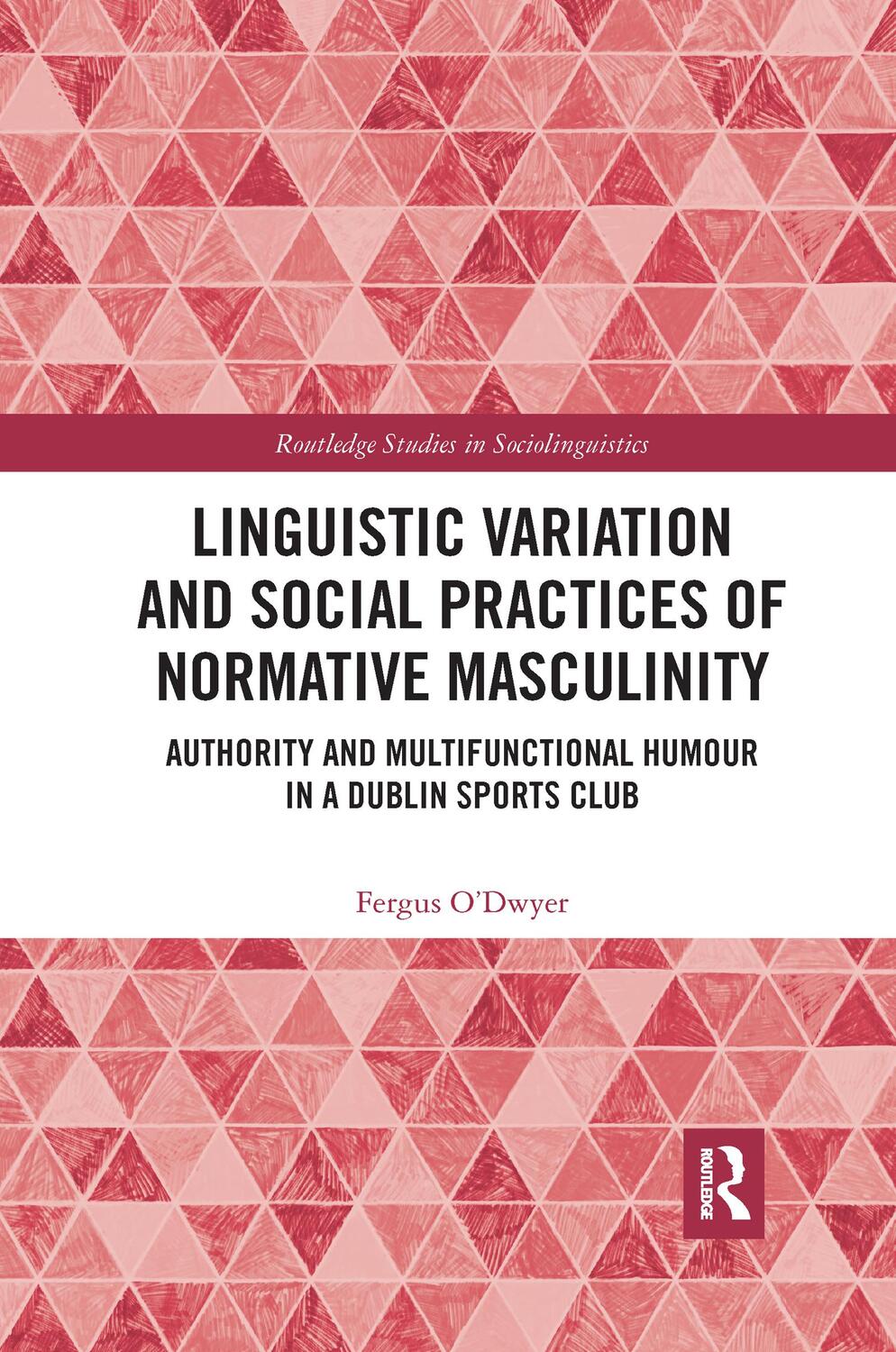 Cover: 9781032336817 | Linguistic Variation and Social Practices of Normative Masculinity