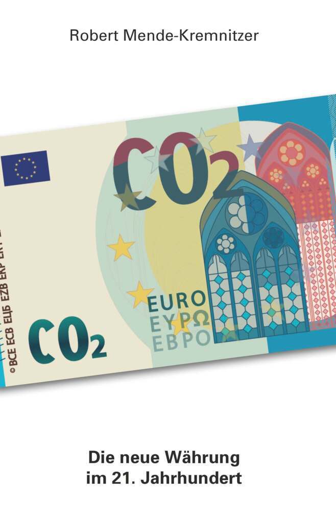 Cover: 9783991522584 | CO2 - Die neue Währung im 21. Jahrhundert | Robert Mende-Kremnitzer