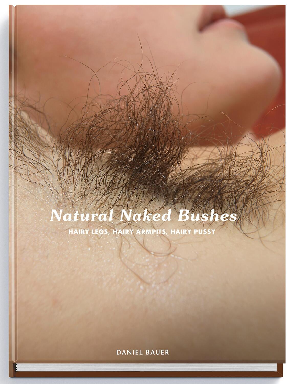Cover: 9783943105643 | Natural Naked Bushes | Hairy Legs, Hairy Armpits, Hairy Pussy. | Bauer
