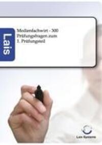 Cover: 9783943233292 | Medienfachwirt - 300 Prüfungsfragen zum 1. Prüfungsteil | Lais Systeme