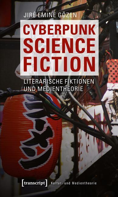 Cover: 9783837617016 | Cyberpunk Science Fiction | Literarische Fiktionen und Medientheorie