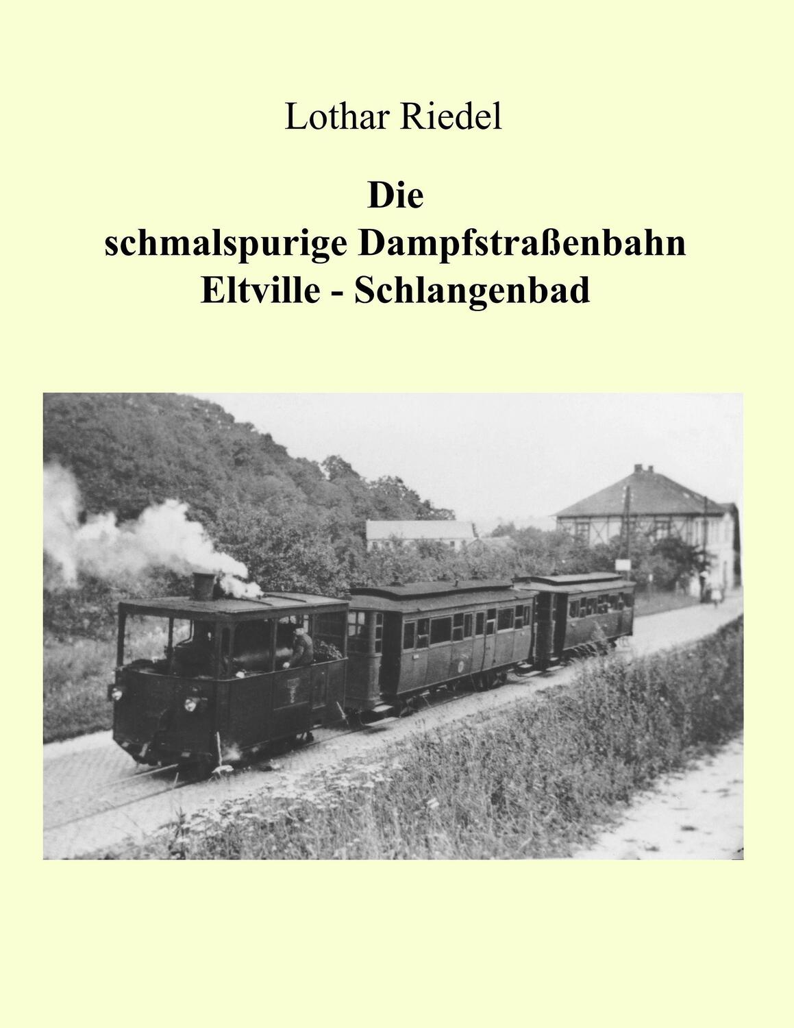 Cover: 9783833010293 | Die schmalspurige Dampfstraßenbahn Eltville-Schlangenbad | Riedel
