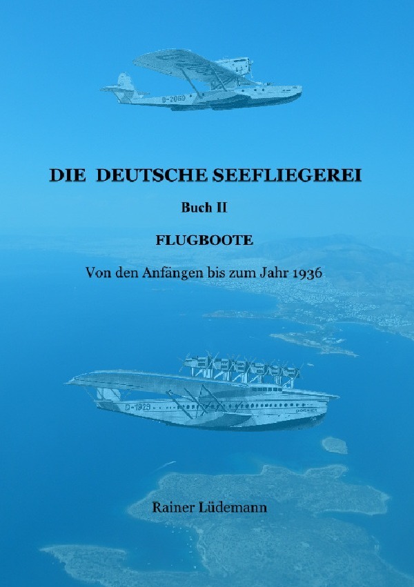 Cover: 9783753125985 | Die deutsche Seefliegerei Buch II | Rainer Lüdemann | Taschenbuch
