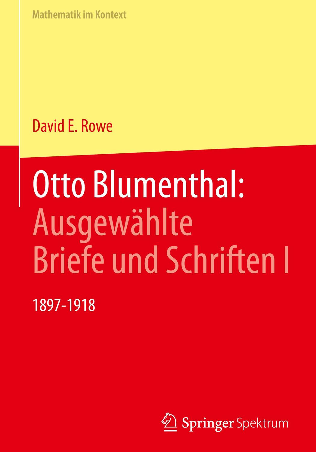 Cover: 9783662567241 | Otto Blumenthal: Ausgewählte Briefe und Schriften I | 1897-1918 | Rowe
