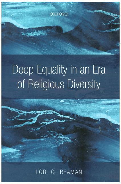 Cover: 9780198803485 | Deep Equality in an Era of Religious Diversity | Lori G. Beaman | Buch