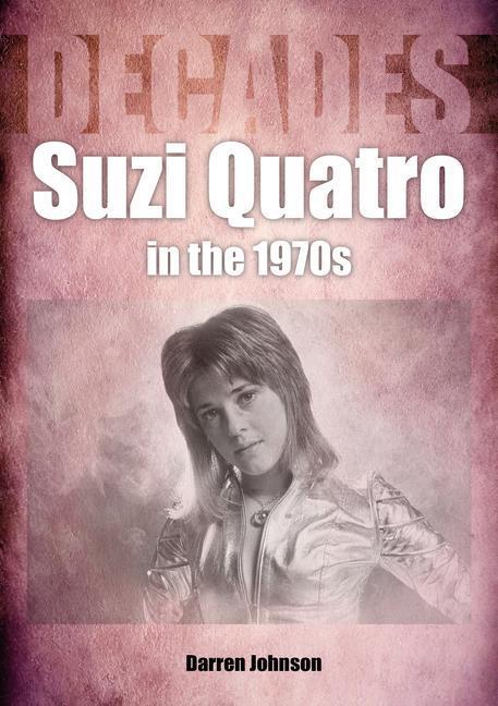 Cover: 9781789522365 | Suzi Quatro in the 1970s (Decades) | Darren Johnson | Taschenbuch