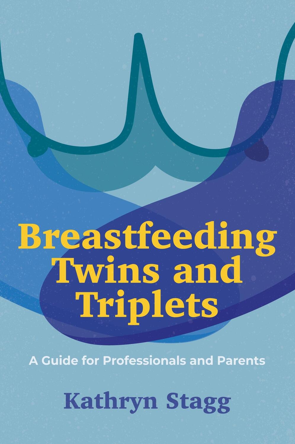 Cover: 9781839970498 | Breastfeeding Twins and Triplets | Kathryn Stagg | Taschenbuch | 2023