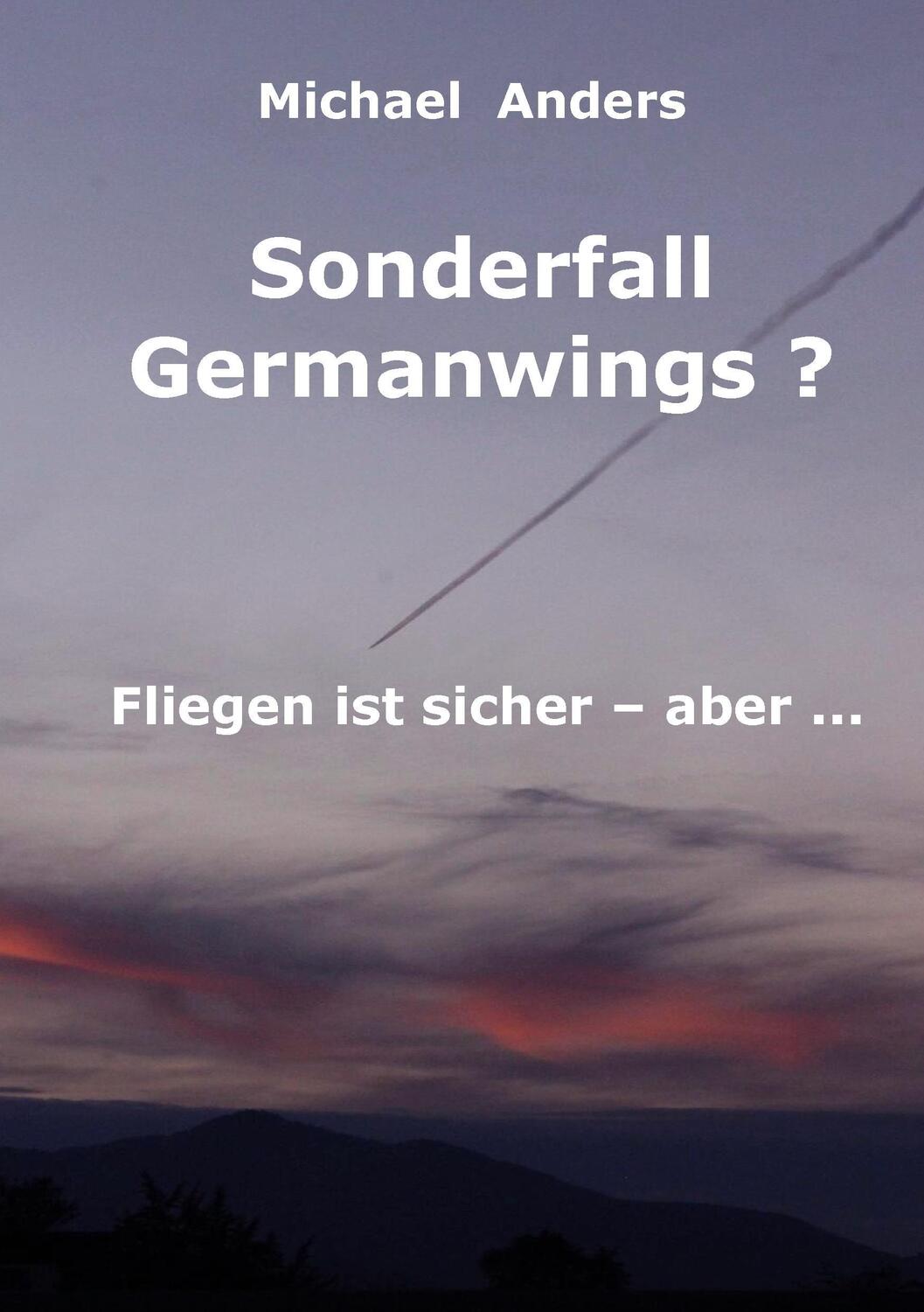 Cover: 9783739222141 | Sonderfall Germanwings? | Fliegen ist sicher ... aber | Michael Anders