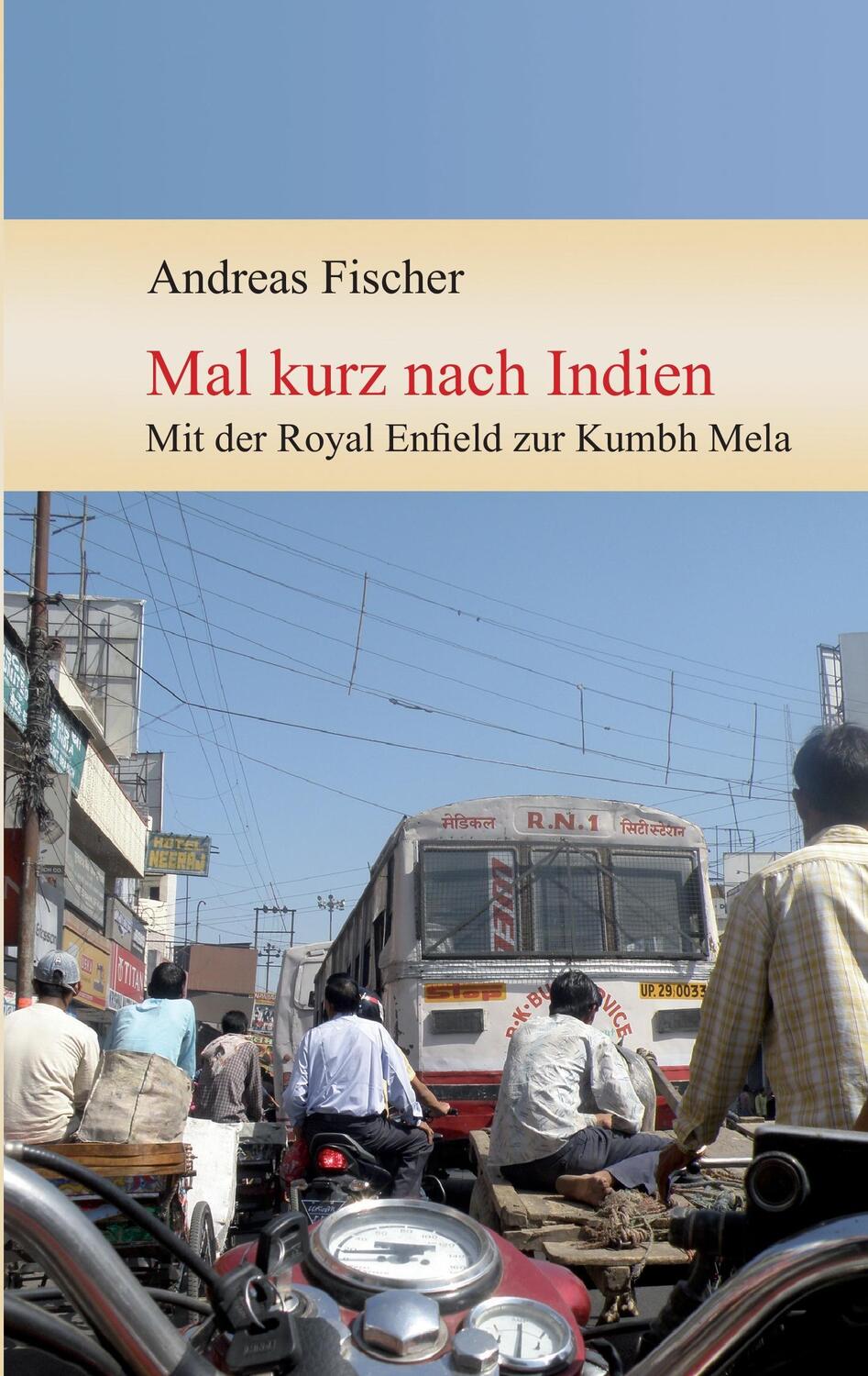 Cover: 9783868702477 | Mal kurz nach Indien | Andreas Fischer | Taschenbuch