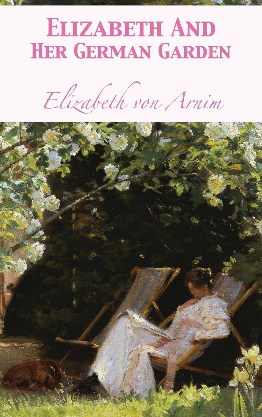 Cover: 9781680922028 | Elizabeth And Her German Garden | Elizabeth von Arnim | Buch | 2018