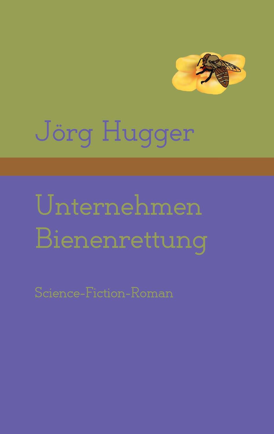 Cover: 9783755711124 | Unternehmen Bienenrettung | Jörg Hugger | Taschenbuch