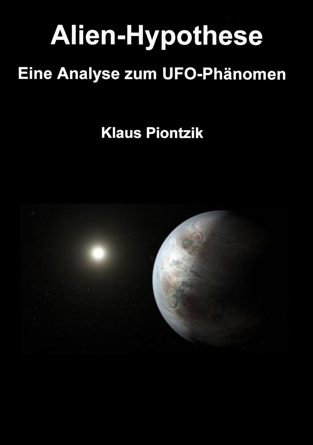 Cover: 9783749465378 | Alien-Hypothese | Eine Analyse zum UFO-Phänomen | Klaus Piontzik
