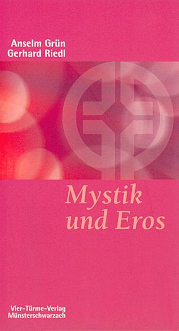 Cover: 9783878684725 | Mystik und Eros | Anselm Grün (u. a.) | Taschenbuch | 133 S. | Deutsch